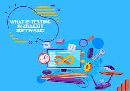 What Is Testing In Zillexit Software